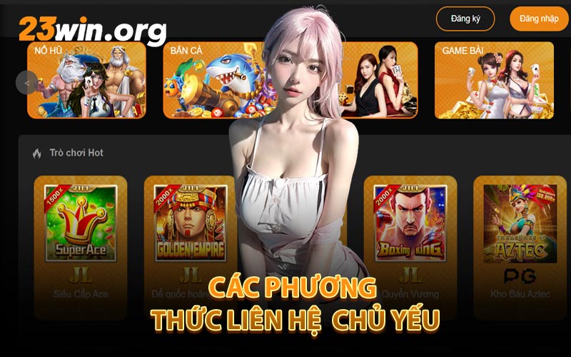 Các Phương Thức Liên Hệ 23Win Chủ Yếu